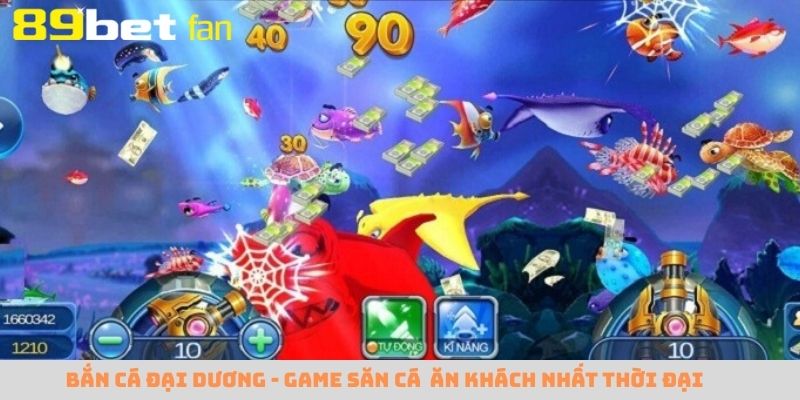 Bắn cá Đại Dương tái hiện hành trình săn cá chân thực