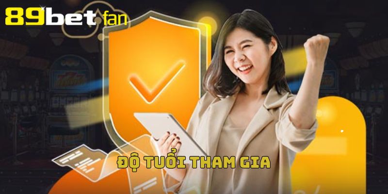 Nhà cái 89BET đề cập rõ về độ tuổi tham gia 