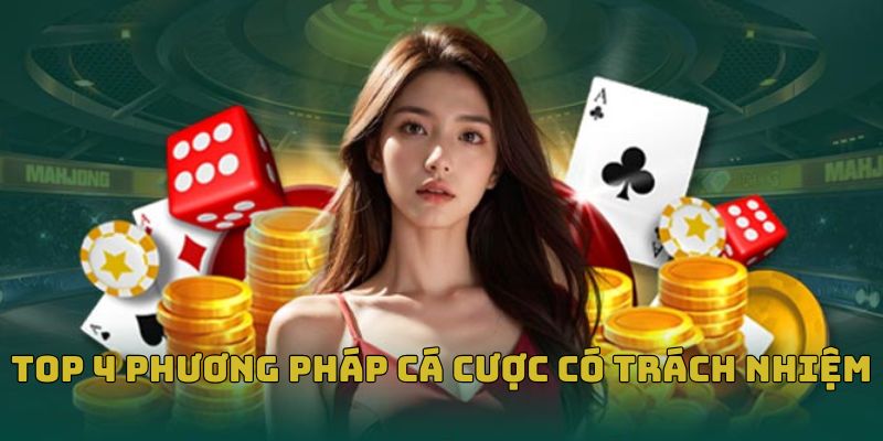Lưu ngay các cách cá cược có trách nhiệm