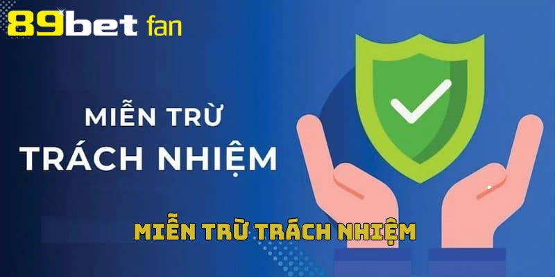 Tìm hiểu chi tiết về điều khoản miễn trừ trách nhiệm 89BET