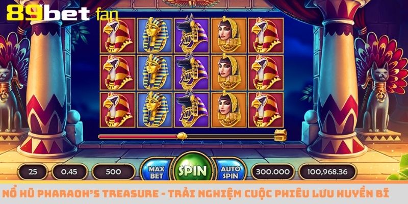 Nổ hũ Pharaoh’s Treasure lấy ý tưởng từ nền văn minh Ai Cập cổ đại