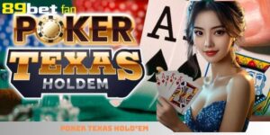ắm trọn cách chơi Poker Texas Hold’em từ A - Z