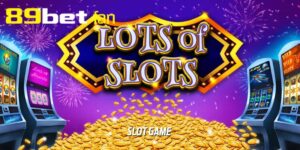 Slot Game tại 89BET – Nơi hội tụ hàng trăm tựa game nổ hũ hấp dẫn