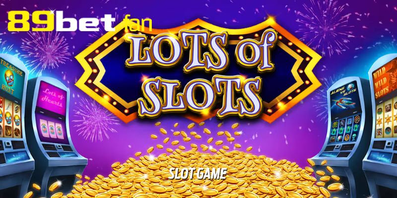 Slot Game tại 89BET – Nơi hội tụ hàng trăm tựa game nổ hũ hấp dẫn