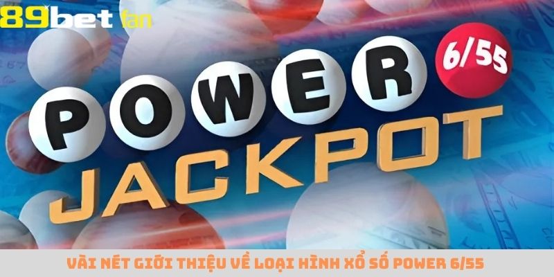 Xổ số Power 6/55 do Vietlott phát hành từ tháng 8 năm 2017
